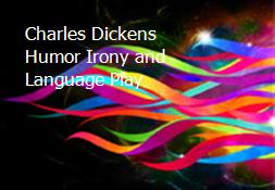 Charles Dickens Humor Irony and Language Play Powerpoint Presentation