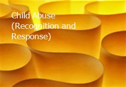 Child Abuse (Recognition and Response) Powerpoint Presentation