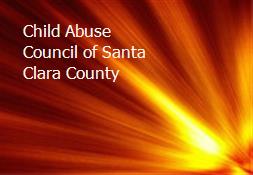 Child Abuse Council of Santa Clara County Powerpoint Presentation