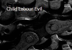 Child Labour Evil Powerpoint Presentation