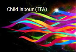 Child labour (ITA) Powerpoint Presentation