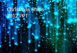Christmas Ships 2012 PPT Powerpoint Presentation