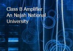 Class B Amplifier An-Najah National University Powerpoint Presentation