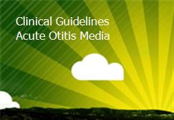 Clinical Guidelines-Acute Otitis Media Powerpoint Presentation