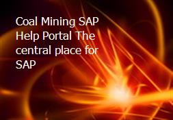 Coal Mining SAP Help Portal The central place for SAP Powerpoint Presentation
