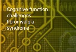 Cognitive function challenges fibromyalgia syndrome Powerpoint Presentation