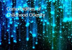 Comorbidities of Childhood Obesity Powerpoint Presentation