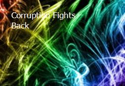 Corruption Fights Back Powerpoint Presentation