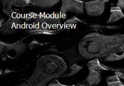 Course Module Android Overview Powerpoint Presentation