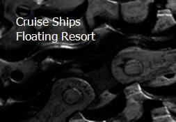 Cruise Ships Floating Resort Powerpoint Presentation