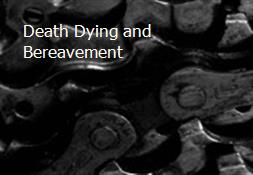 Death Dying and Bereavement Powerpoint Presentation