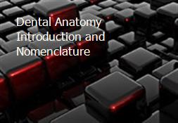 Dental Anatomy Introduction and Nomenclature Powerpoint Presentation