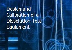 Design and Calibration of a Dissolution Test Equipment Powerpoint Presentation