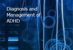Diagnosis and Management of ADHD Powerpoint Presentation