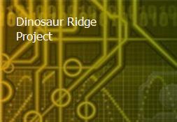 Dinosaur Ridge Project Powerpoint Presentation