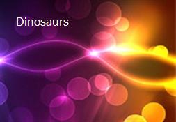 Dinosaurs Powerpoint Presentation