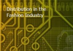 Distribution in the Fashion Industry Powerpoint Presentation