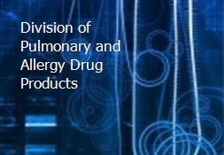 Division of Pulmonary and Allergy Drug Products Powerpoint Presentation