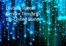 Divorce Rates Gender Trends in the United States Powerpoint Presentation