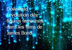 Download Levolution des figures feminines dans les films de James Bond Powerpoint Presentation