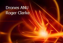 Drones ANU - Roger Clarke Powerpoint Presentation