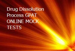 Drug Dissolution Process GPAT ONLINE MOCK TESTS Powerpoint Presentation