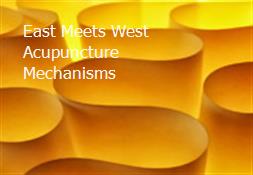 East Meets West Acupuncture Mechanisms Powerpoint Presentation