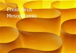 Ebola Virus Mesopotamia Powerpoint Presentation