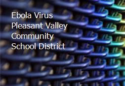 Ebola Virus Pleasant Valley Community School District Powerpoint Presentation