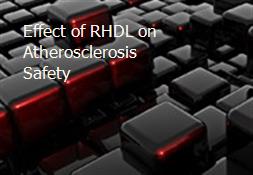Effect of RHDL on Atherosclerosis-Safety Powerpoint Presentation