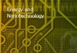 Energy and Nanotechnology Powerpoint Presentation