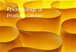Epidemiology of Prostate Cancer Powerpoint Presentation