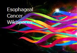 Esophageal Cancer - Wikispaces Powerpoint Presentation