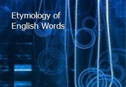 Etymology of English Words Powerpoint Presentation