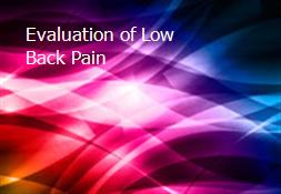 Evaluation of Low Back Pain Powerpoint Presentation