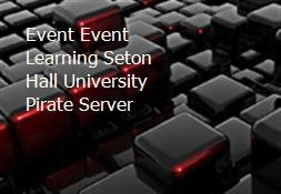 Event Event Learning Seton Hall University Pirate Server Powerpoint Presentation