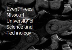Event Trees Missouri University of Science and Technology Powerpoint Presentation