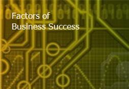 Factors of Business Success Powerpoint Presentation