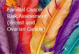 Familial Cancer Risk Assessment (Breast and Ovarian Cancer) Powerpoint Presentation
