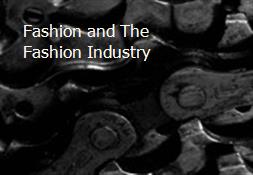 Fashion and The Fashion Industry Powerpoint Presentation