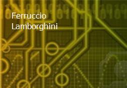 Ferruccio Lamborghini Powerpoint Presentation