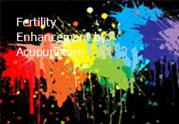 Fertility Enhancement by Acupuncture & Chinese Medicine Powerpoint Presentation