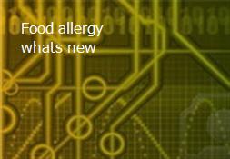 Food allergy-whats new Powerpoint Presentation
