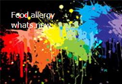 Food allergy-whats new Powerpoint Presentation