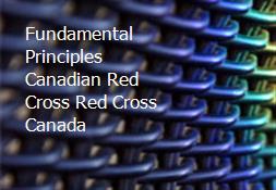 Fundamental Principles Canadian Red Cross Red Cross Canada Powerpoint Presentation