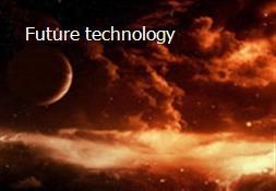 Future technology Powerpoint Presentation