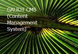 GALIOT CMS (Content Management System) Powerpoint Presentation