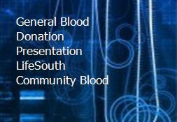 General Blood Donation Presentation-LifeSouth Community Blood Powerpoint Presentation