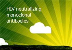 HIV-neutralizing monoclonal antibodies Powerpoint Presentation