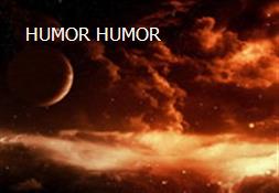 HUMOR HUMOR Powerpoint Presentation